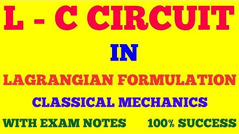LAGRANGIAN EQUATION FOR LC CIRCUIT || LC CIRCUIT IN LAGRANGIAN FORMULATION || WITH EXAM NOTES ||
