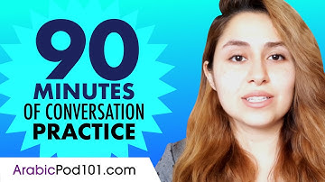 90 Minutes of Arabic Conversation Practice - Improve Speaking Skills