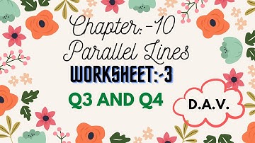 Chapter:- 10 Parallel Lines, Worksheet-3 || Q3 and Q4|| Full Solution|| Easy Maths with Vikas Dogra