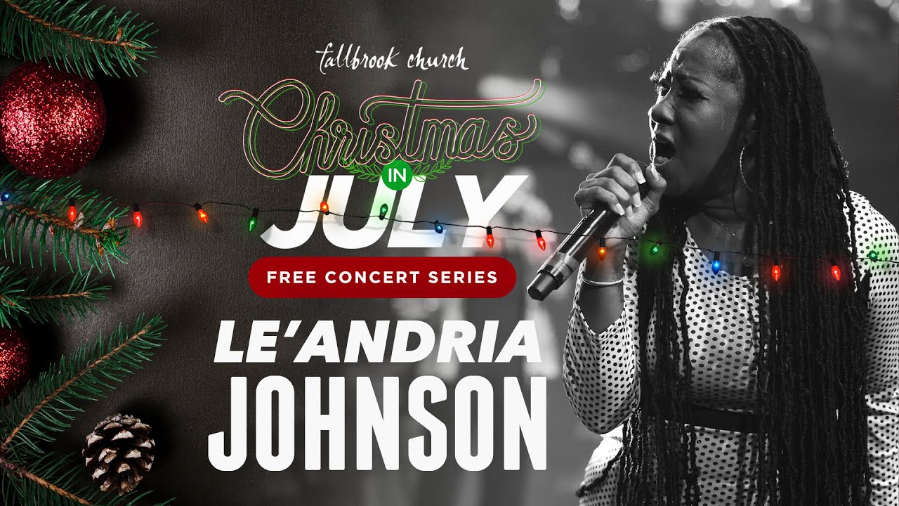 2023 Christmas In July Concert Le' Andria Johnson Fallbrook Church