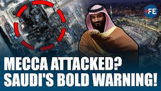 ‘MECCA IS A RED LINE’: Saudi Arabia’s BIG WARNING To Houthis After Drone Heads Towards Mecca