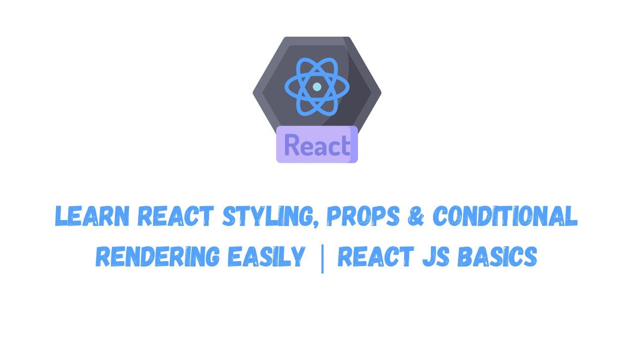 Learn React Styling, Props & Conditional Rendering Easily | React JS ...
