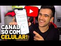 COMO TER UM CANAL NO YOUTUBE APENAS PELO CELULAR EM 2021!!