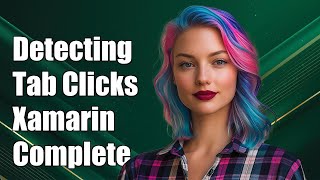 Detecting Tab Button Clicks in Xamarin.Forms: A Complete Guide