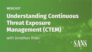 Understanding Continuous Threat Exposure Management (CTEM) | Jonathan Risto