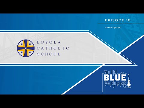 Build Blue Episode 18: Carrie Kijenski, Loyola Catholic Schools