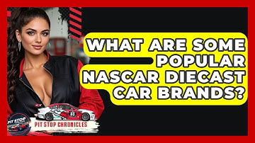 What Are Some Popular NASCAR Diecast Car Brands? - Pit Stop Chronicles