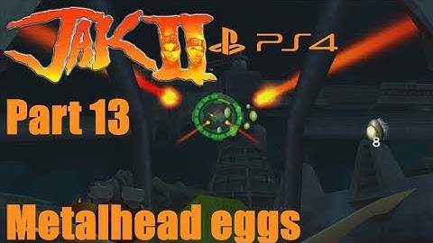 Jak 2 PS4 Part 13: Metalhead eggs