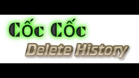 CÁCH XÓA LỊCH SỬ TRÌNH DUYỆT WEB