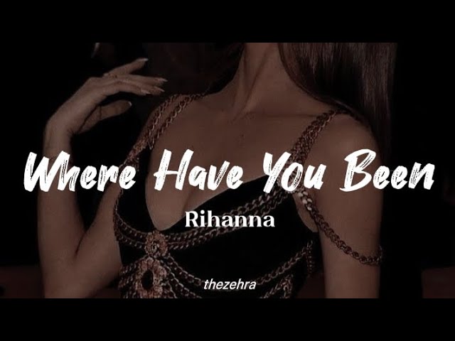 Where Have You Been - song and lyrics by Rihanna