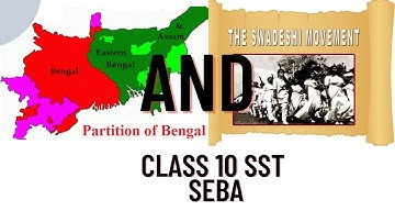 Partition of Bengal and Swadeshi Movement|History| CLASS 10|SST | SEBA | ASSAM BOARD