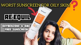Re'equil Oxybenzone & OMC Free Sunscreen | Honest Review | Hiya Ghosh