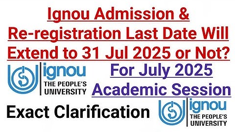 Ignou Admission & Re Registration for July 2025 Session || Last Date Will Extend to 31 July 2025 ?