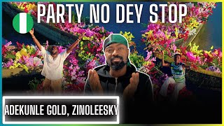 Adekunle Gold, Zinoleesky - Party No Dey Stop (Official Music Video) | Reaction