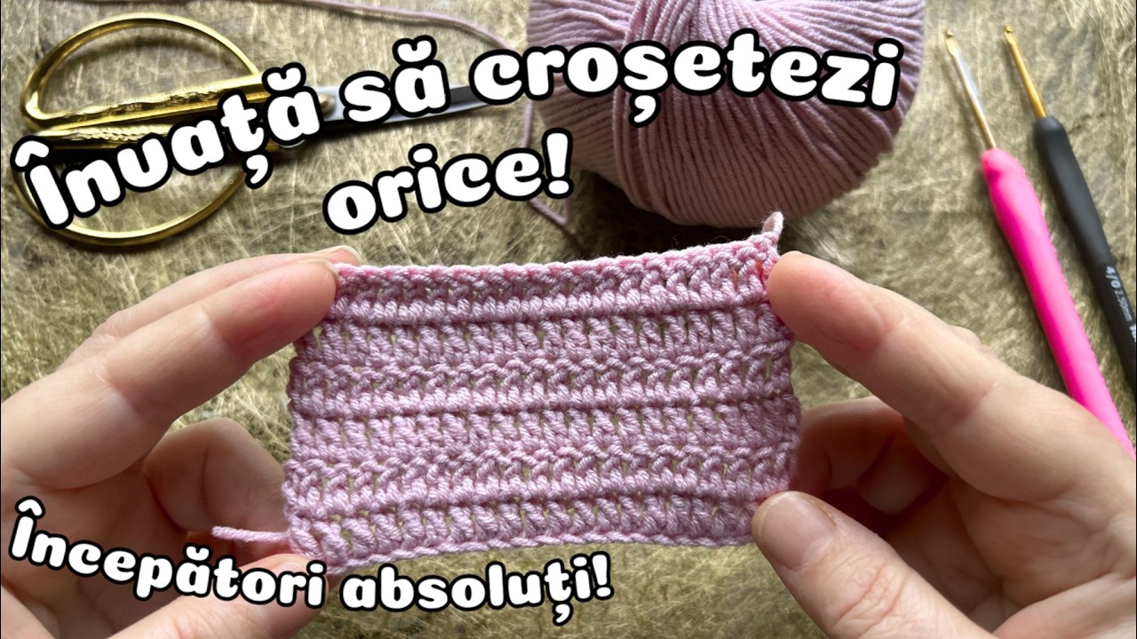 Cum să croșetezi de la ZERO! Pas cu Pas pentru Începători Absoluți