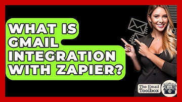 What Is Gmail Integration With Zapier? - TheEmailToolbox.com
