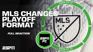 🚨 FULL REACTION 🚨 MLS changes their playoff format 😳 | ESPN FC