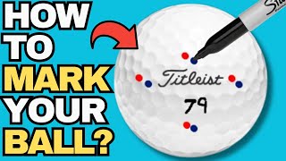 HOW SHOULD YOU MARK YOUR GOLF BALL?