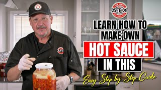 Learn How to Make Your Own Hot Sauce in This Easy Step-by-Step Guide