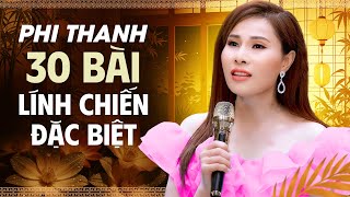30 Bài Lính Chiến Chọn Lọc Đặc Biệt - PHI THANH Giọng Ca Trời Ban Nghe Một Lần Nhớ Cả Đời