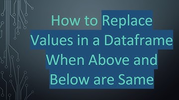 How to Replace Values in a Dataframe When Above and Below are Same