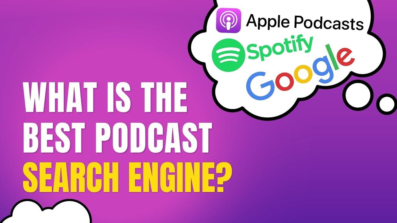 What Is The Best Podcast Search Engine Apple Spotify Google Or