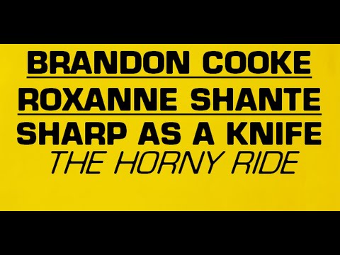 Brandon Cooke — Brandon Cooke feat. Roxanne Shante - Sharp As A Knife (The Horny Ride)