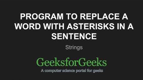 Python Program to replace a word with asterisks in a sentence | GeeksforGeeks