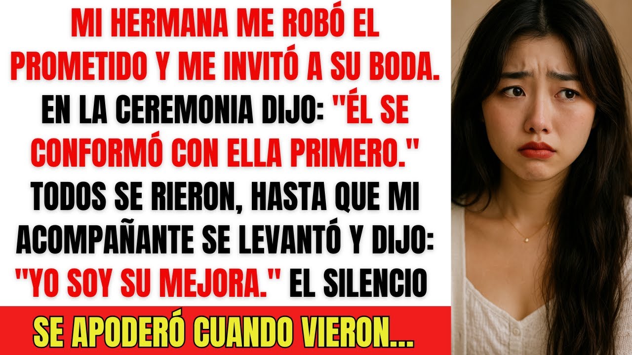 Mi hermana me robó el prometido y me invitó a su boda: lo que pasó cambió mi vida