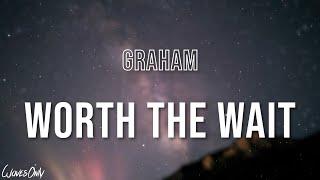 GRAHAM - worth the wait (Lyrics)