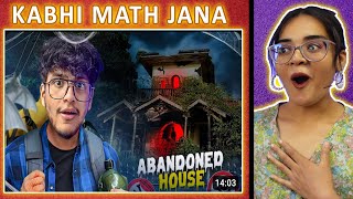 I Explored The Most Haunted Abandoned House REACTION | Chaggan Vlogger | Triggered Insaan | Neha M.