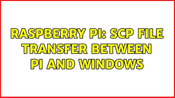 Raspberry Pi: SCP File Transfer Between Pi and Windows (3 Solutions!!)