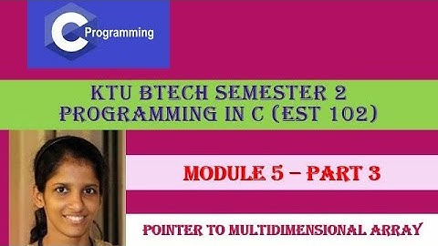 Pointer to 2D Array# KTU BTech Semester 2 Programming in C (EST 102) #Module 5-  Part 3