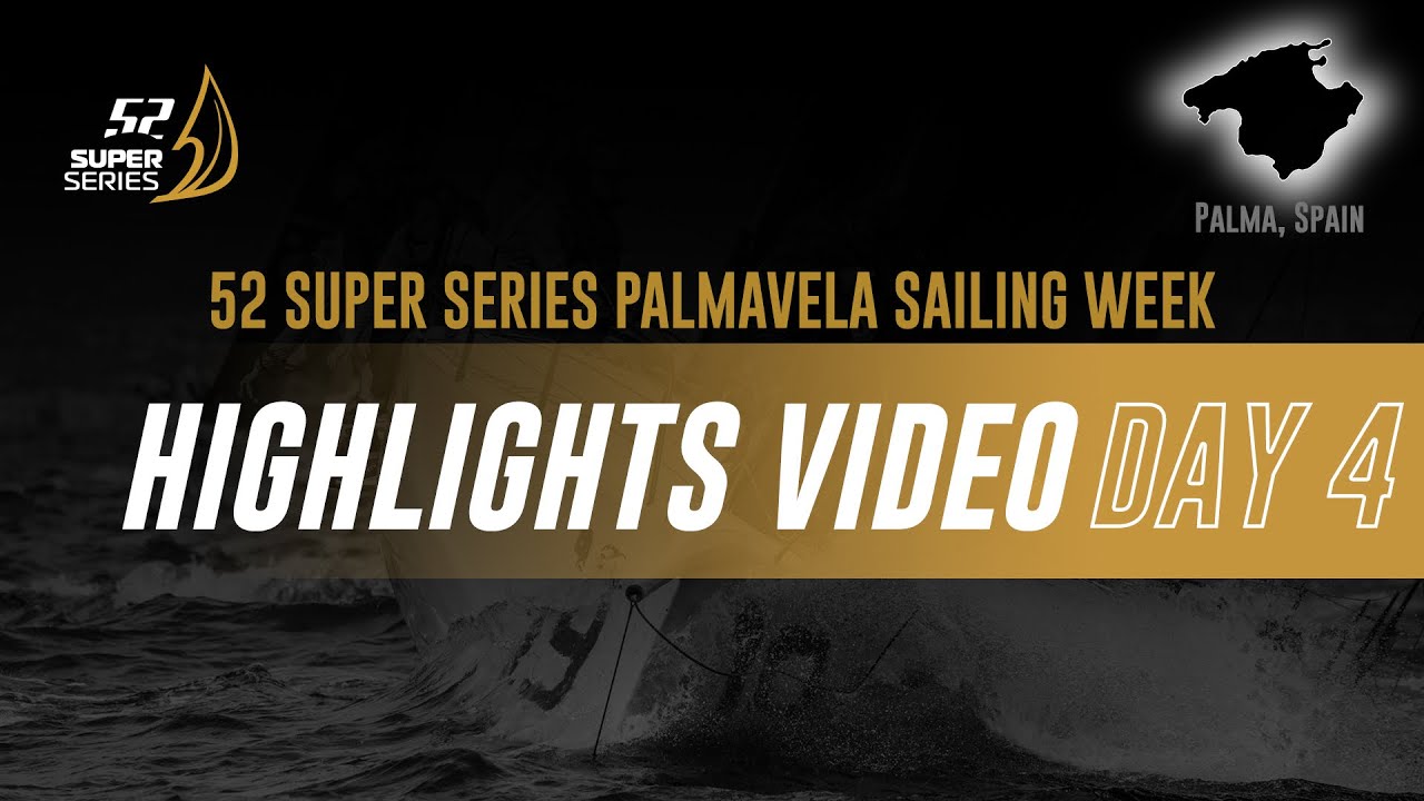 DAY 4 - 52 SUPER SERIES PALMAVELA SAILING WEEK