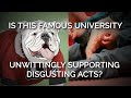 Is This Famous University Unwittingly Supporting Disgusting Acts?