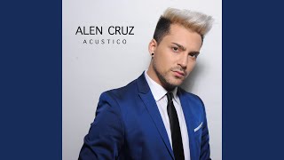 Video thumbnail of "Alen Cruz - Lo Mejor Esta por Llegar (Acústico)"