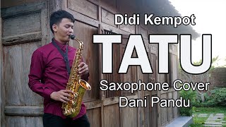 TATU - Didi Kempot (Saxophone Cover by Dani Pandu)