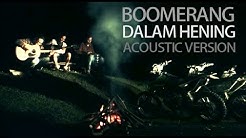 Boomerang - Dalam Hening (Acoustic Version) Reboisasi  - Durasi: 2:43. 