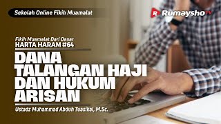 HARTA HARAM 64. DANA TALANGAN HAJI DAN HUKUM ARISAN - Ustadz Muhammad Abduh Tuasikal, M.Sc.