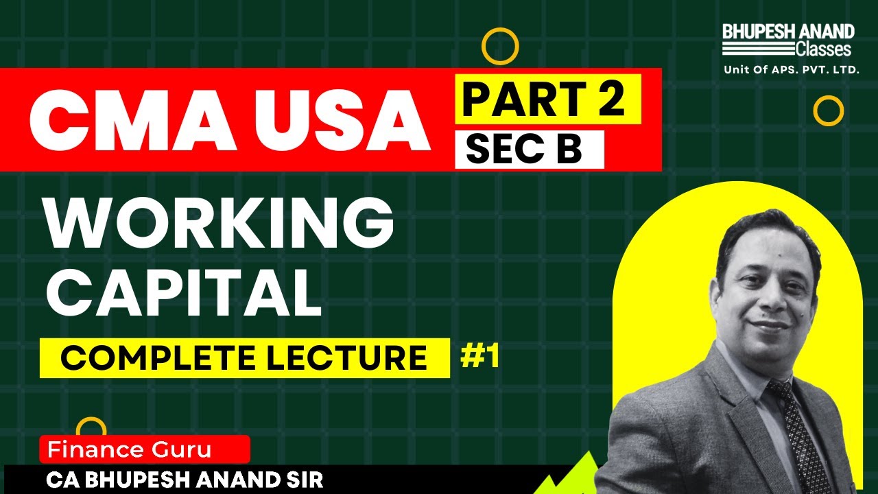 CMA USA PART 2 | SECTION B WORKING CAPITAL COMPLTE LECTURE #1 - YouTube