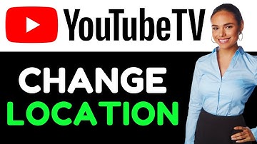 How To Change Locations On YouTube TV (How To Update Your Location On YouTube TV)