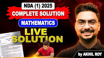 NDA 1 2025 Maths Paper | Detailed Solution by Akhil Sir | 100% Concept Clarity