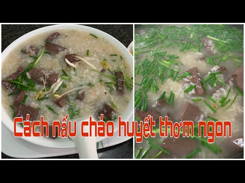 Cách Nấu Cháo Huyết - 🇦🇺167 Cách nấu cháo huyết thơm ngon đơn giản / dễ nấu / món ăn ngon