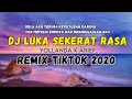 DJ LUKA SEKERAT RASA 2020 | DJ RELA AKU TERIMA KEPUTUSAN DIRIMU