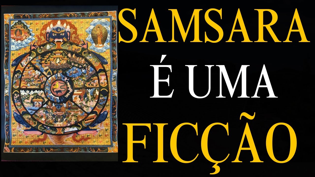 SAMSARA, KARMA & DHARMA I SAMSARA é uma FICÇÃO #4 - YouTube