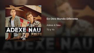 Adexe & Nau - En Otro Mundo Diferente ( Oficial) Resimi