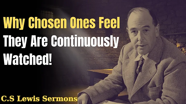 Why Chosen Ones Feel They Are Continuously Watched! | C.S Lewis Sermons