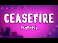 SkyDxddy - Ceasefire