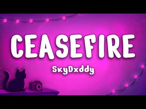 SkyDxddy - Ceasefire
