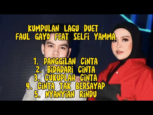 FAUL GAYO FEAT SELFI YAMMA Kumpulan Lagu duet class=